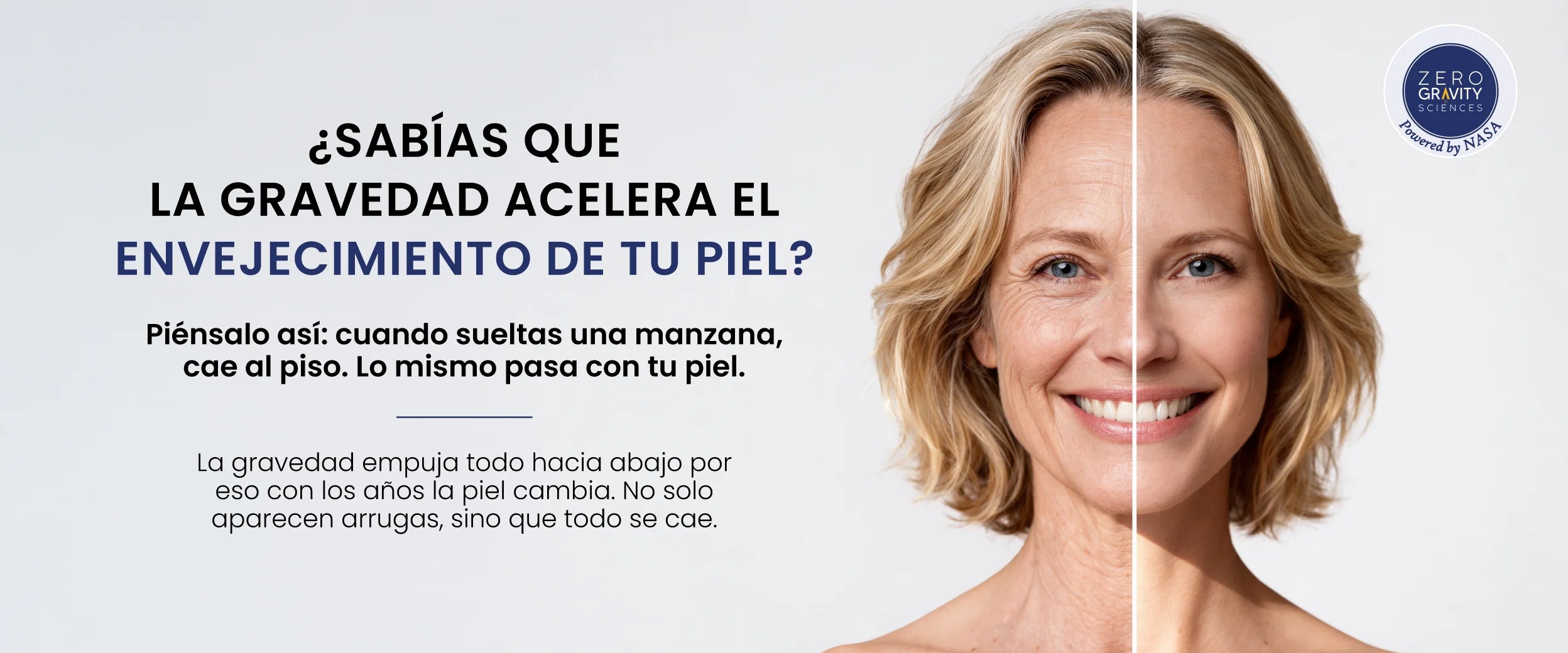 ¿Sabías que la gravedad acelera el envejecimiento de tu piel? Cuando sueltas una manzana, cae al piso. Lo mismo pasa con tu piel.